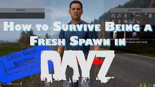 DayZ : How to survive being a fresh spawn on a vanilla official server -- #UncutFootage