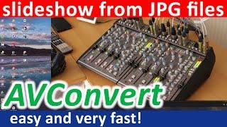 how to create a slideshow video from JPG images with a few mouse clicks using AVConvert