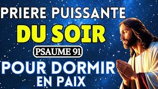 Prière Puissante du Soir(Psaume 91) Pour Dormir en Paix - Avant de Dormir- Prière du soir