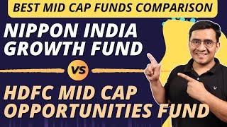 HDFC Mid Cap Opportunities Fund vs. Nippon India Growth Fund - Unbiased Mutual Fund Comparison
