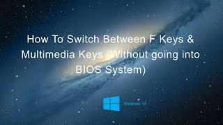 How To Switch Between Fn Keys & Multimedia Keys Without going into BIOS System