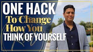 One Powerful Hack To Change How You Think Of Yourself