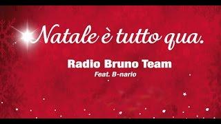 Radio Bruno feat B-Nario - NATALE E' TUTTO QUA (canzone natale 2015)