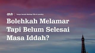 Bolehkah Melamar Tapi Belum Selesai Masa Iddah?