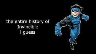 the entire history of Invincible i guess