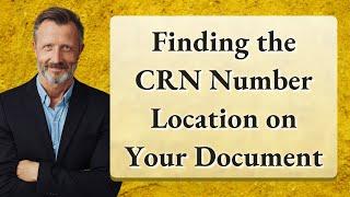 Finding the CRN Number Location on Your Document