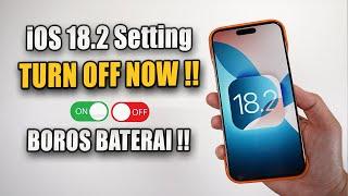 iOS 18.2 Setting - TURN OFF NOW‼️ Bikin Boros Baterai iPhone