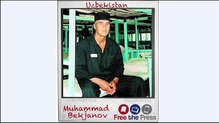 Free the Press: The Case of Muhammad Bekjanov in Uzbekistan