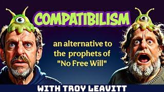 TOTAS: Compatibilism - Reconciling Determinism and Free Will. With Troy Leavitt