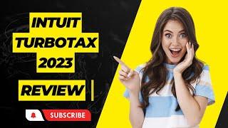 Maximize Your Refund: Intuit TurboTax 2023 (Tax Year 2022) Review