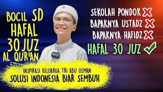 Bocil SD Hafal 30 Juz! Hafal Nama Surat, Nomor Dan Posisi Ayat. Inspirasi Keluarga Tri Abu Usman