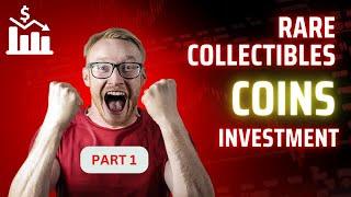 Investing in Rare Collectibles: Coins & Stamps - Part 1