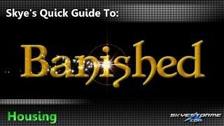 Banished - Skye's Quick Guide To:  Housing