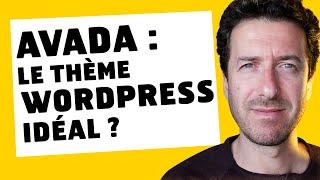 AVADA, theme Wordpress idéal ?