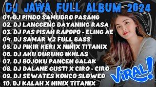 DJ JAWA FULL ALBUM VIRAL TIKTOK TERBARU 2024 FULL BASS - DJ PINDO SAMUDRO PASANG X LDR X ELING AE