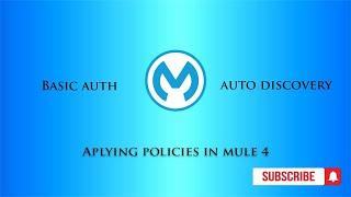 Applying Auto Discovery and Basic Auth policies from anypoint platform (mule 4) part-1