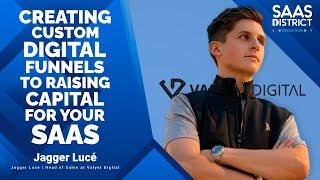Jagger Lucé: Creating Custom Digital Funnels to Raising Capital for your SaaS #232