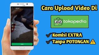 Cara upload video Tokopedia Feed terbaru ( dapat uang dari tokopedia affiliate 2024 )