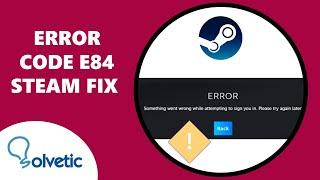 Error Code E84 Steam Fix 