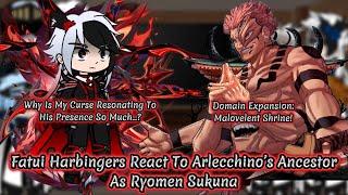 Fatui Harbingers React To Arlecchino’s Ancestor As Sukuna || Genshin Impact || Gacha Reaction.