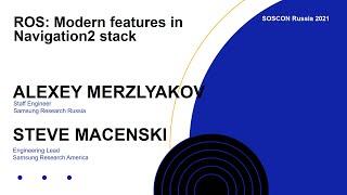 SOSCON Russia 2021. ROS: навигационный стек v2. Алексей Мерзляков, Стив Масенски, Samsung  Research