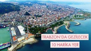 Trabzon'da Gezilecek 10 Harika Yer