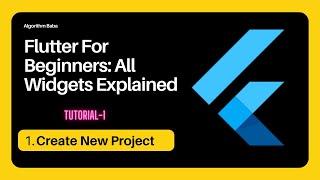 1 Create New Flutter Project | All flutter widget explained | Flutter for absolute beginners