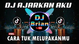 DJ AJARI AKU CARA TUK MELUPAKANMU | ARVIAN DWI AJARKAN AKU REMIX FULL BASS VIRAL 2022