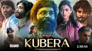 Kubera 2024 Full Movie Hindi Dubbed South Latest Update | Dhanush | Rashmika Mandanna | South Movie