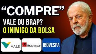 Vale Vale3 e Bradespar Brap4: Mandaram Comprar Mas e o Desconto? || Ibovespa vs Populismo de Lula