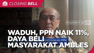 PPN Naik 11%, Daya Beli Masyarakat Ambles?