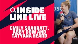 O2 Inside Line Live | Emily Scarratt, Abby Dow & Tatyana Heard