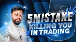 5 Deadly Mistakes For Traders | 5 Mistake Killing You in Trading |5 Option Trading MISTAKES