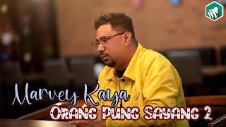 MARVEY KAYA - ORANG PUNG SAYANG 2 (Official Video Music)