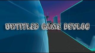 Untitled Game Devlog | Unity | First Person Parkour