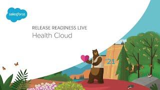 Health Cloud – Release Readiness LIVE, Spring '21