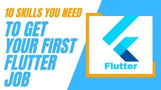 10 skills you need to land your first flutter job