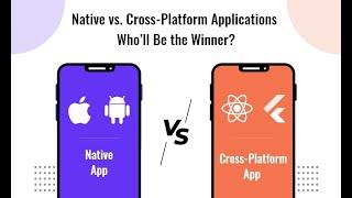 Native VS Cross-Platform App Development