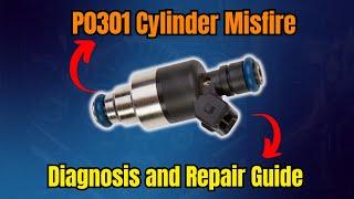 P0301 Cylinder Misfire - Diagnosis and Repair Guide |