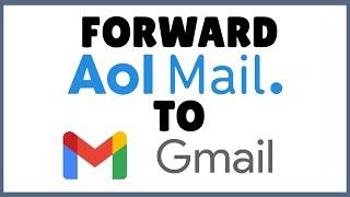 How to Forward AOL mail to Gmail?