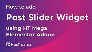 How to add Post Slider Widget using HT Mega Elementor Addon | Part 23