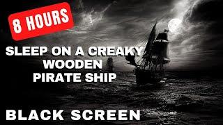 8HR Creaky Wooden Pirate Ship Rain Sounds For Sleep: BLACK SCREEN Pirate Ship Ambience for Sleep