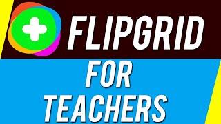 How to Use Flipgrid as a Teacher