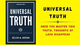 Universal Truth: Once You Master This Truth, Thoughts of Lack Disappear (Audiobook)