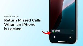 How to Turn Off Return Missed Calls When an iPhone is Locked?