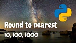 How to round to the nearest 10, 100, 1000 with Python