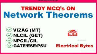 MCQ's on Network Theorems | Network Theory | GATE ESE PSU SSC RRB & State Corp #Electricalbytes