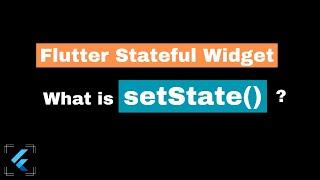 What is setState() in Flutter and when to use it | Flutter setState