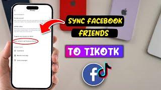 How to Sync FB Friends to TikTok Account - Easy Way