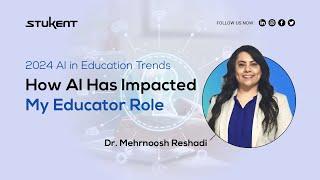 2024 AI in Education Trends: How AI Has Impacted My Educator Role - Mehrnoosh Reshadi (Ph.D.)